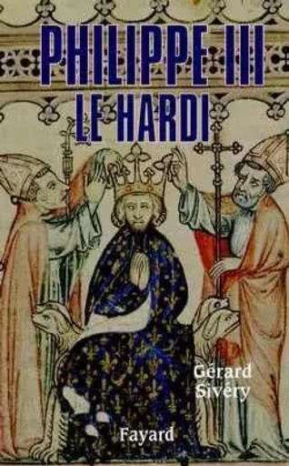 Philippe III le Hardi - Gérard Sivéry - FAYARD