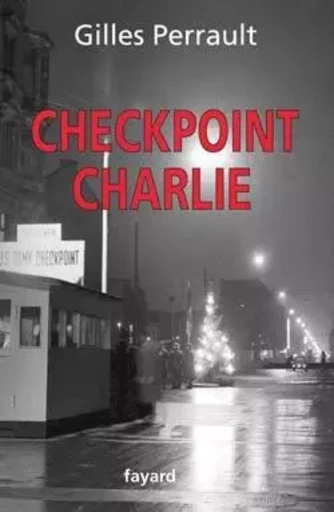 Checkpoint Charlie - Gilles Perrault - FAYARD