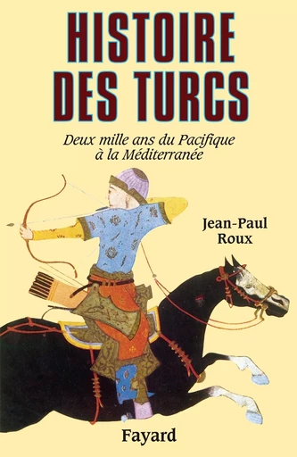 Histoire des Turcs - Jean-Paul Roux - FAYARD