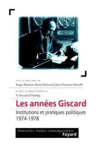 Les années Giscard - Jean-François Sirinelli, Serge Berstein, René Rémond - FAYARD