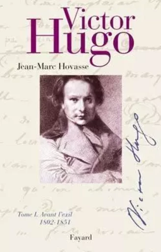 Victor Hugo, tome 1 - Jean-Marc Hovasse - FAYARD