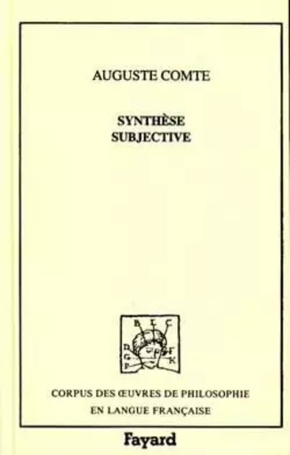 Synthèse subjective - Auguste Comte - FAYARD