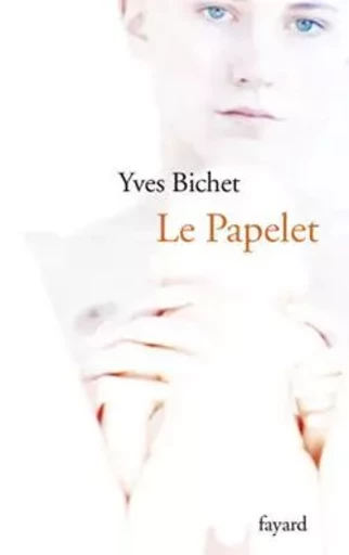 Le Papelet - Yves Bichet - FAYARD