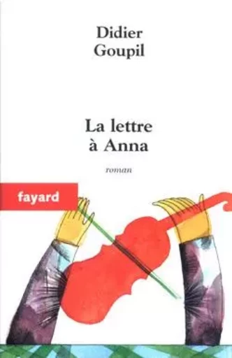 La lettre à Anna - DIDIER GOUPIL - FAYARD