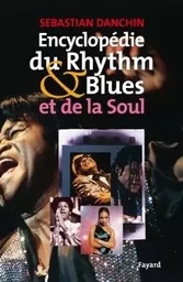 Encyclopédie du Rythm & Blues et de la Soul