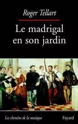 Le madrigal en son jardin