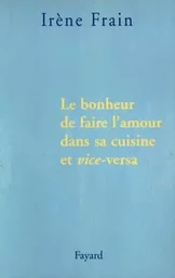 Le bonheur de faire l'amour dans sa cuisine et vice-versa