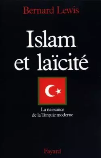 Islam et laïcité - Bernard LEWIS - FAYARD