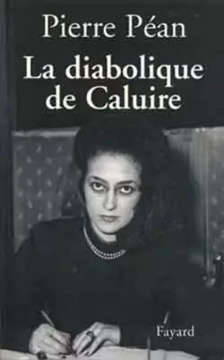 La diabolique de Caluire - Pierre Pean - FAYARD