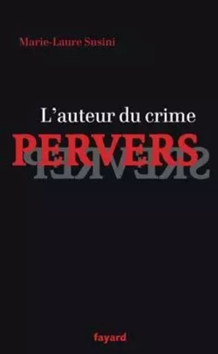 L'auteur du crime pervers - Marie-Laure Susini - FAYARD