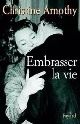 Embrasser la vie