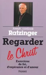 Regarder le Christ