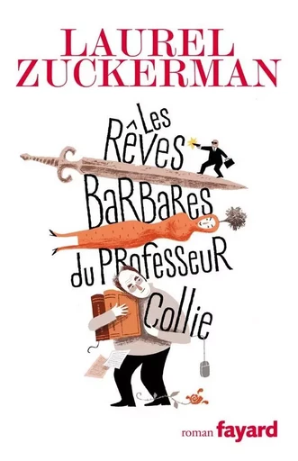 Les rêves barbares du professeur Collie - Laurel Zuckerman - FAYARD