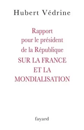 Rapport pour le président de la République SUR LA FRANCE ET LA MONDIALISATION