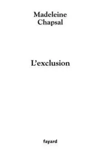 L'Exclusion - Madeleine Chapsal - FAYARD