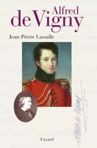 Alfred de Vigny - Jean-Pierre Lassalle - FAYARD