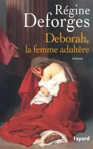 Deborah, la femme adultère - Régine Deforges - FAYARD