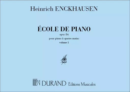 HEINRICH ENCKHAUSEN : ECOLE DE PIANO OPUS 84 N 1 ET 2  - VOL 1 - PIANO 4 MAINS -  HEINRICH ENCKHAUSEN - DURAND