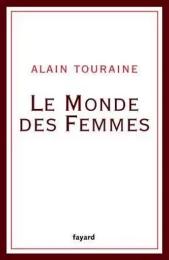 Le Monde des Femmes - Alain Touraine - FAYARD