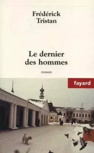 Le dernier des hommes - Frédérick TRISTAN - FAYARD