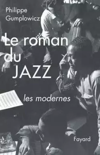 Le roman du jazz - Philippe Gumplowicz - FAYARD