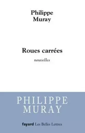 Roues carrées - Philippe Muray - FAYARD