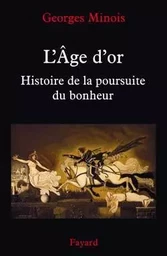 L AGE D'OR HISTOIRE DE POURSUITE DU BONHEUR