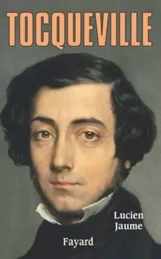 Tocqueville - Lucien Jaume - FAYARD