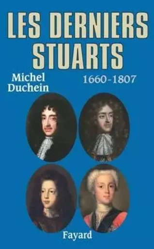 Les derniers Stuarts - Michel Duchein - FAYARD