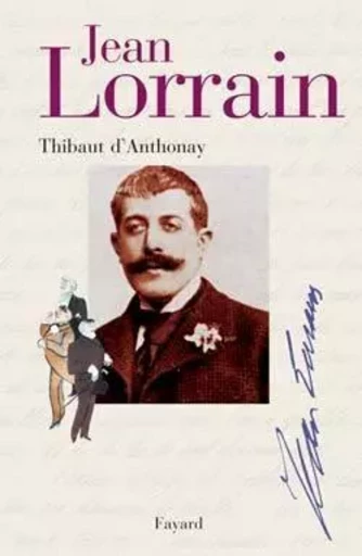 Jean Lorrain - Thibaut d'Anthonay - FAYARD