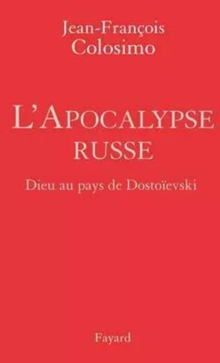 L'apocalypse russe - Jean-François Colosimo - FAYARD