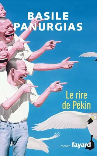 Le rire de Pékin - Basile PANURGIAS - FAYARD