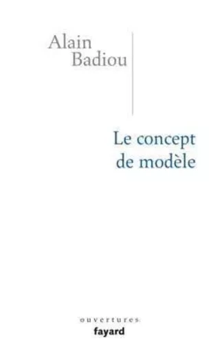 Le concept de modèle - Alain Badiou - FAYARD