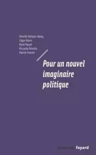 Pour un nouvel imaginaire politique - Edgar Morin, Mireille Delmas-Marty, Christian Losson, Patrick Viveret - FAYARD