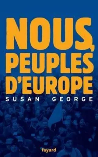 Nous, peuples d'Europe - Susan George - FAYARD