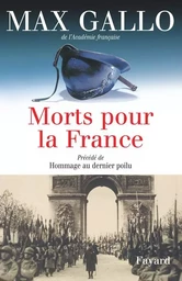 Morts pour la France. Précédé de Hommage au dernier poilu