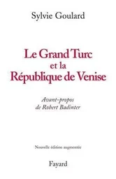 Le Grand Turc et la République de Venise - Nouvelle édition