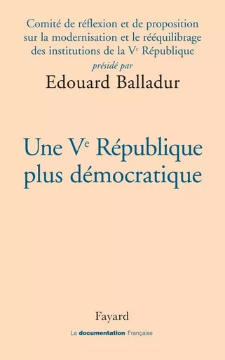 Une Ve République plus démocratique - Edouard Balladur - FAYARD