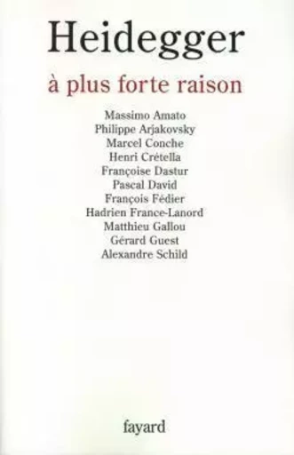 Heidegger à plus forte raison - François Fédier - FAYARD