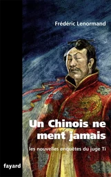 Les nouvelles enquêtes du Juge Ti : Un Chinois ne ment jamais