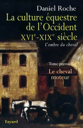 La culture équestre de l'Occident XVIe-XIXe siècle