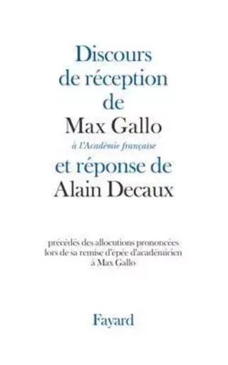 Discours de réception à l'Académie française - Max Gallo, Alain Decaux - FAYARD