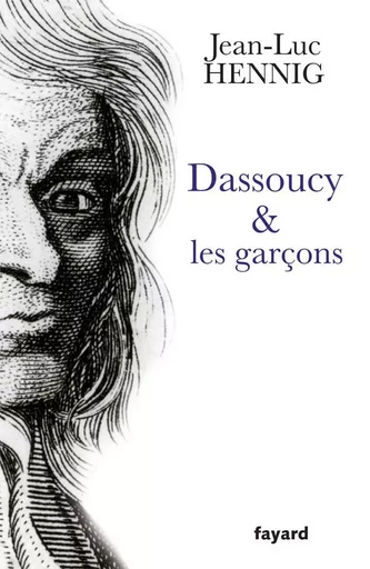 Dassoucy et les garçons - Jean-Luc Hennig - FAYARD