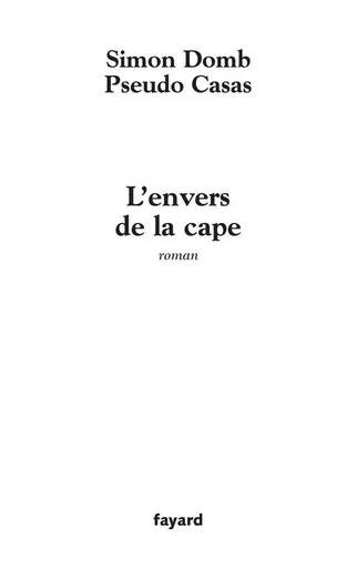 L'envers de la cape - Simon Domb, pseudo Casas - FAYARD