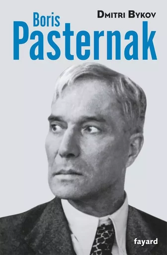 Boris Pasternak - Dmitri Bykov - FAYARD