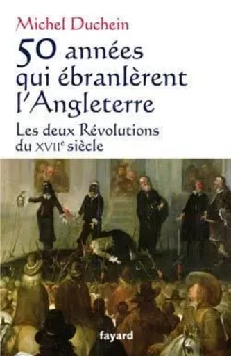 50 ANNEES QUI EBRANLERENT L ANGLETERRE - Michel Duchein - FAYARD