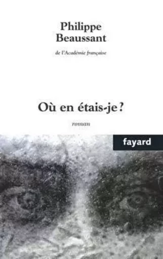 Où en étais-je? - Philippe Beaussant - FAYARD