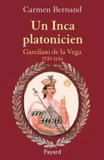 Un Inca platonicien - Carmen Bernand - FAYARD