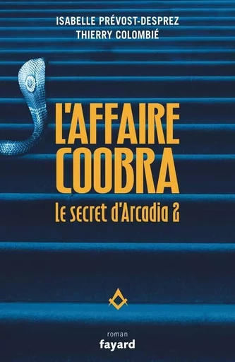 Le secret d'Arcadia vol 2. L'Affaire Coobra - Thierry Colombie - FAYARD