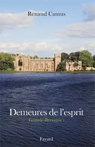 Demeures de l'esprit - Renaud Camus - FAYARD